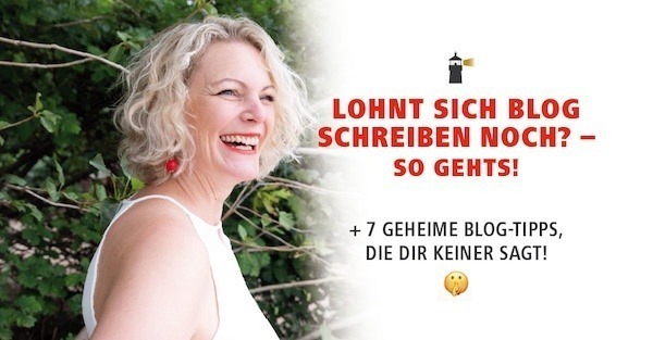 Lohnt sich Blog schreiben noch? – So gehts! Plus 7 geheime Blog-Tipps, die dir keiner sagt